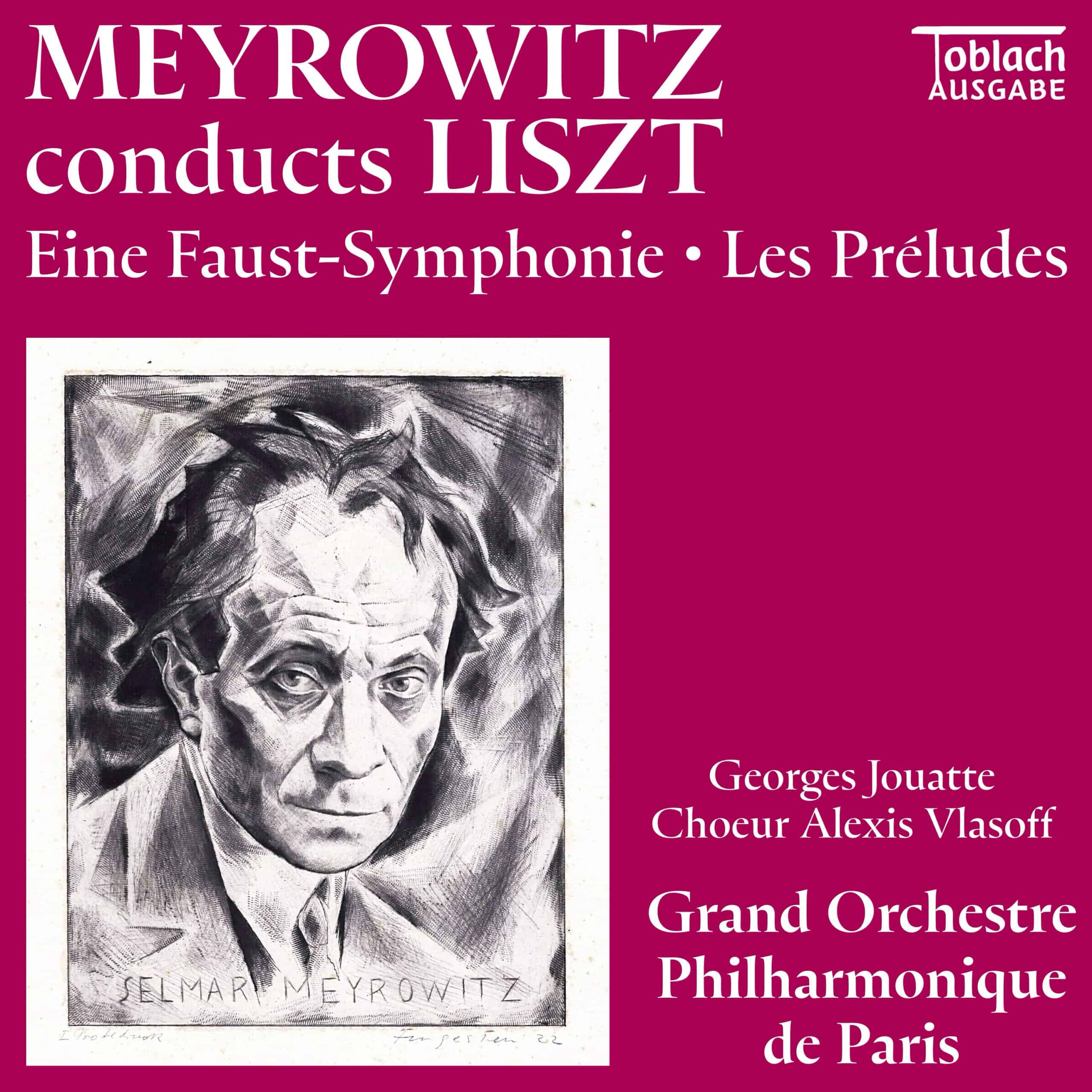 Meyrowitz Conducts Liszt: Eine Faust-Symphonie, Les Préludes